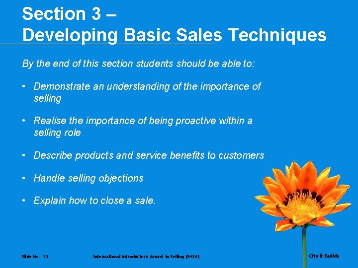 Section 3 – Developing Basic Sales Techniques By the end of this section students