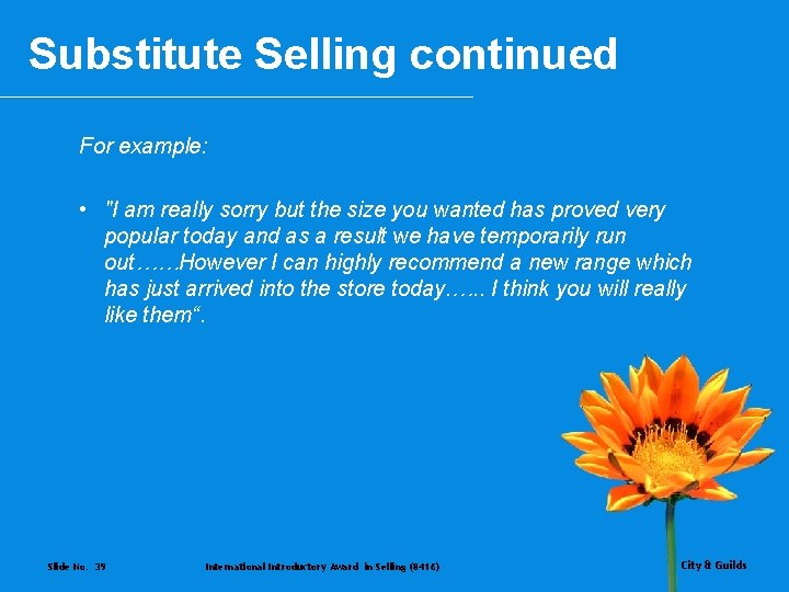 Substitute Selling continued For example: • "I am really sorry but the size you