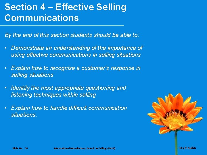 Section 4 – Effective Selling Communications By the end of this section students should