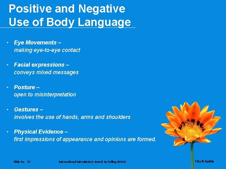 Positive and Negative Use of Body Language • Eye Movements – making eye-to-eye contact