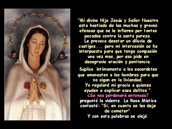 "Mí divino Hijo Jesús y Señor Nuestro esta hastiado de las muchas y graves