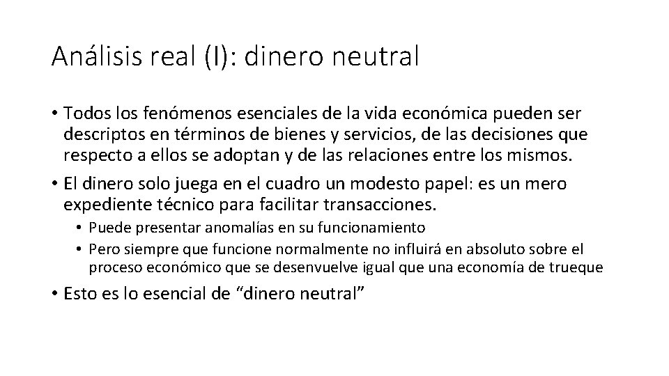 Análisis real (I): dinero neutral • Todos los fenómenos esenciales de la vida económica