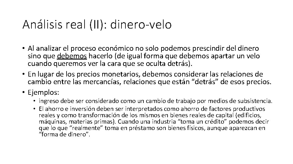 Análisis real (II): dinero-velo • Al analizar el proceso económico no solo podemos prescindir