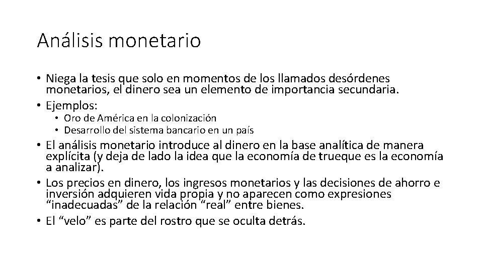 Análisis monetario • Niega la tesis que solo en momentos de los llamados desórdenes