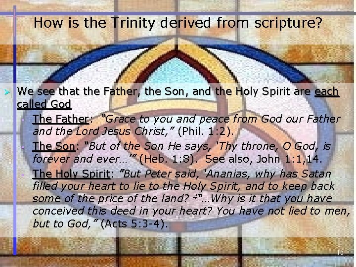 How is the Trinity derived from scripture? Ø We see that the Father, the