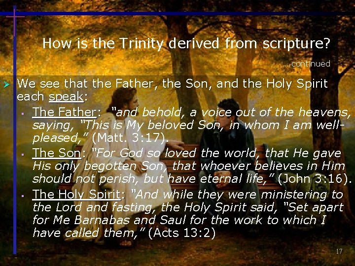 How is the Trinity derived from scripture? …continued Ø We see that the Father,