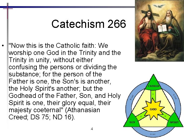 Catechism 266 • "Now this is the Catholic faith: We worship one God in