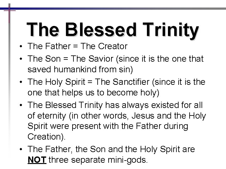The Blessed Trinity • The Father = The Creator • The Son = The