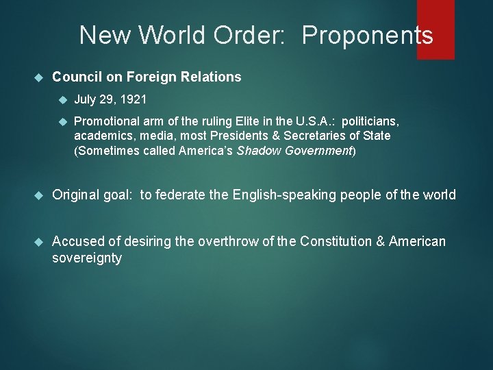 New World Order: Proponents Council on Foreign Relations July 29, 1921 Promotional arm of