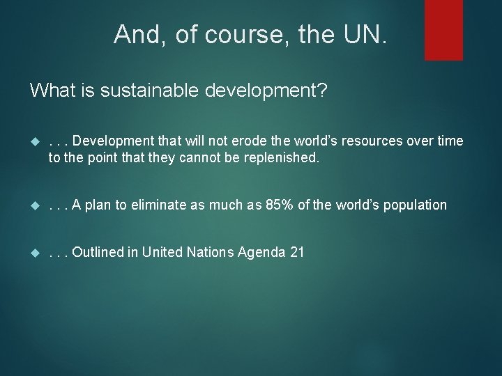 And, of course, the UN. What is sustainable development? . . . Development that