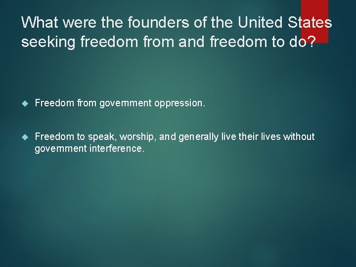 What were the founders of the United States seeking freedom from and freedom to