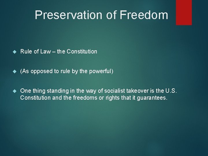 Preservation of Freedom Rule of Law – the Constitution (As opposed to rule by