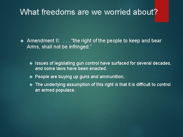 What freedoms are we worried about? Amendment II: . . . “the right of