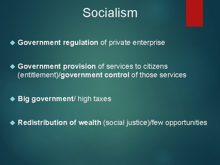 Socialism Government regulation of private enterprise Government provision of services to citizens (entitlement)/government control