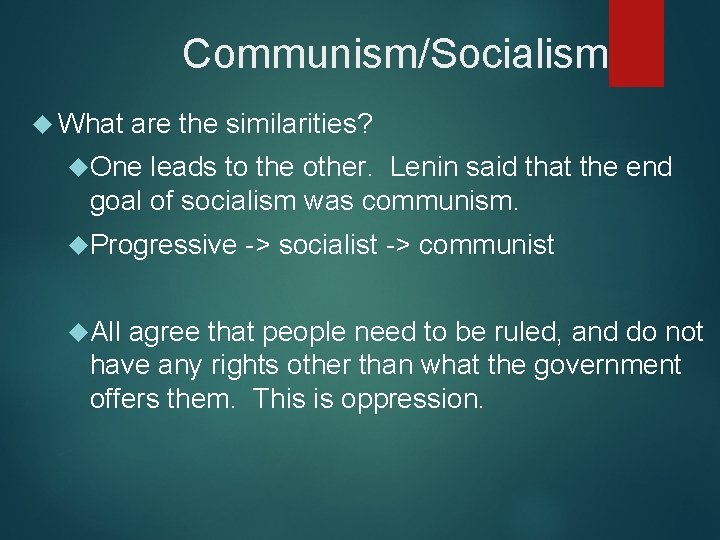 Communism/Socialism What are the similarities? One leads to the other. Lenin said that the