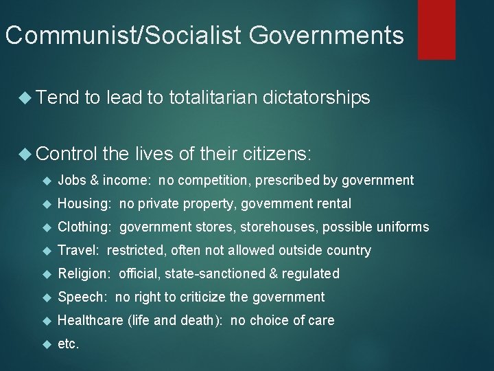 Communist/Socialist Governments Tend to lead to totalitarian dictatorships Control the lives of their citizens: