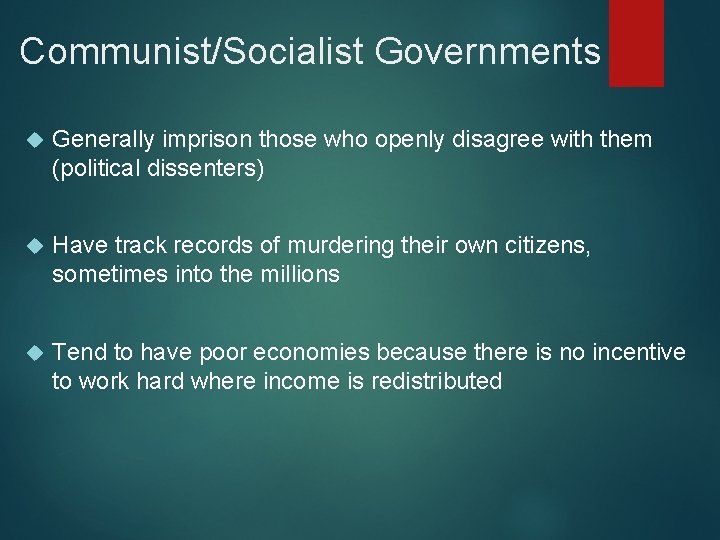 Communist/Socialist Governments Generally imprison those who openly disagree with them (political dissenters) Have track