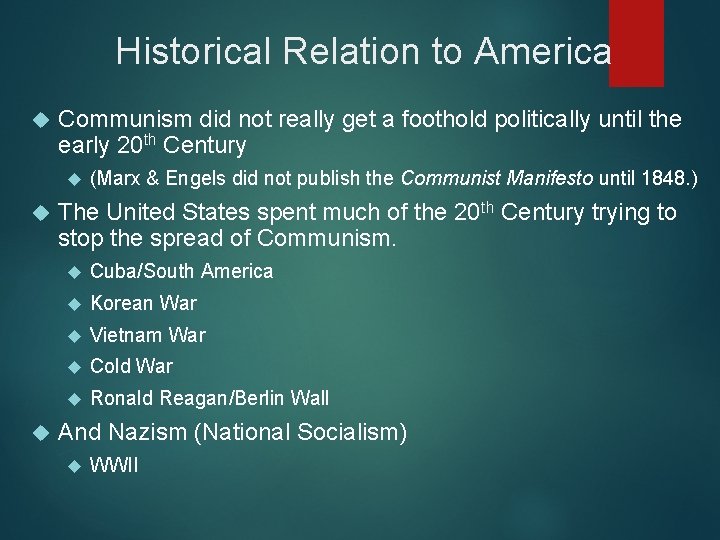 Historical Relation to America Communism did not really get a foothold politically until the