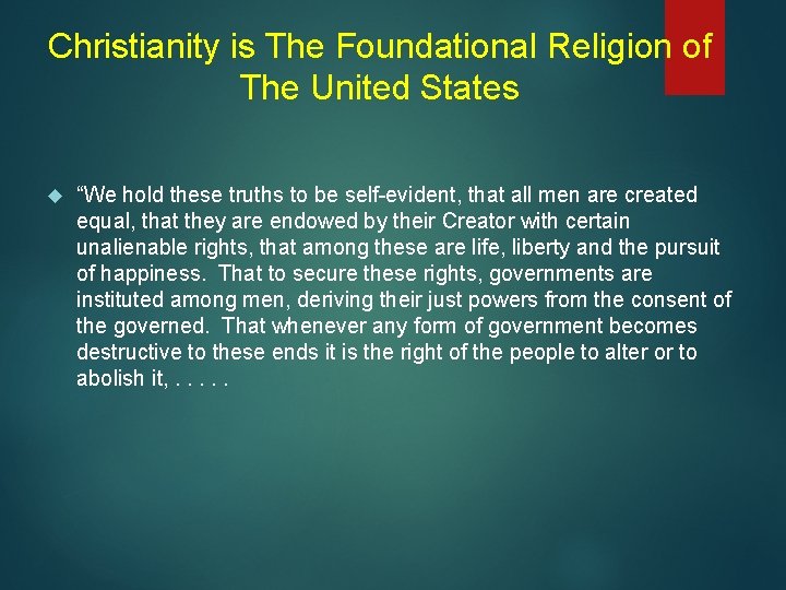 Christianity is The Foundational Religion of The United States “We hold these truths to