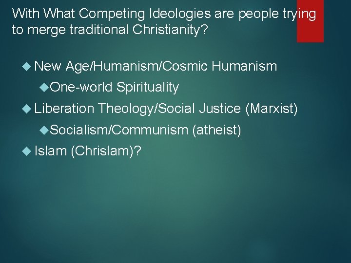 With What Competing Ideologies are people trying to merge traditional Christianity? New Age/Humanism/Cosmic Humanism