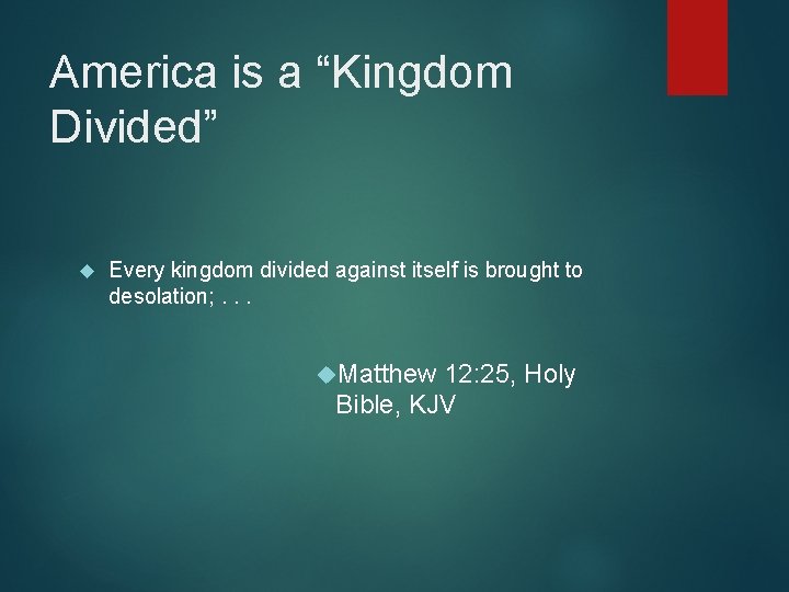 America is a “Kingdom Divided” Every kingdom divided against itself is brought to desolation;