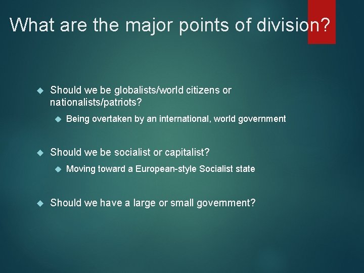 What are the major points of division? Should we be globalists/world citizens or nationalists/patriots?