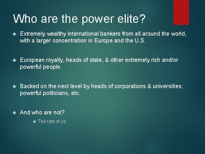 Who are the power elite? Extremely wealthy international bankers from all around the world,