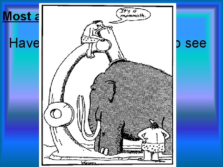 Most are Unicellular Have to use a microscope to see them……. 