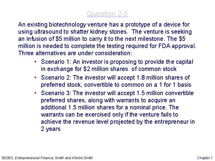 Question 2 -5 An existing biotechnology venture has a prototype of a device for Question 2 -5 An existing biotechnology venture has a prototype of a device for