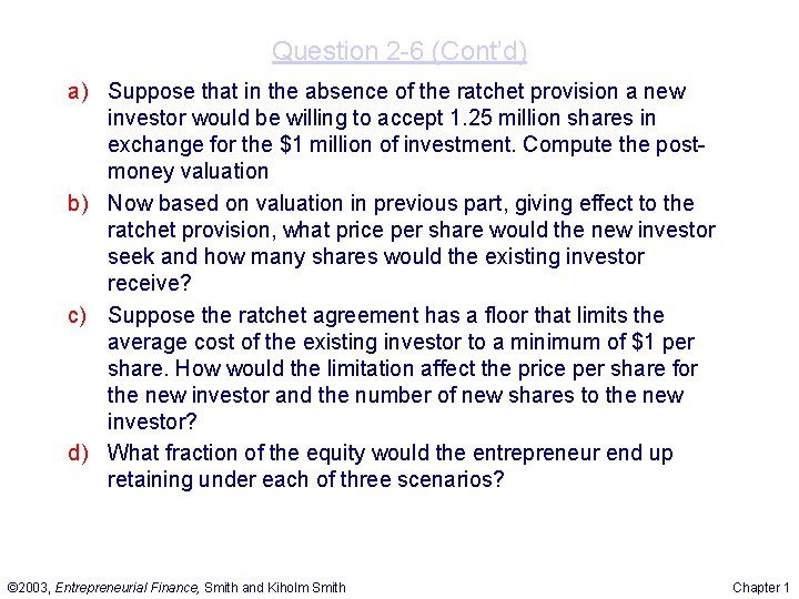 Question 2 -6 (Cont’d) a) Suppose that in the absence of the ratchet provision Question 2 -6 (Cont’d) a) Suppose that in the absence of the ratchet provision