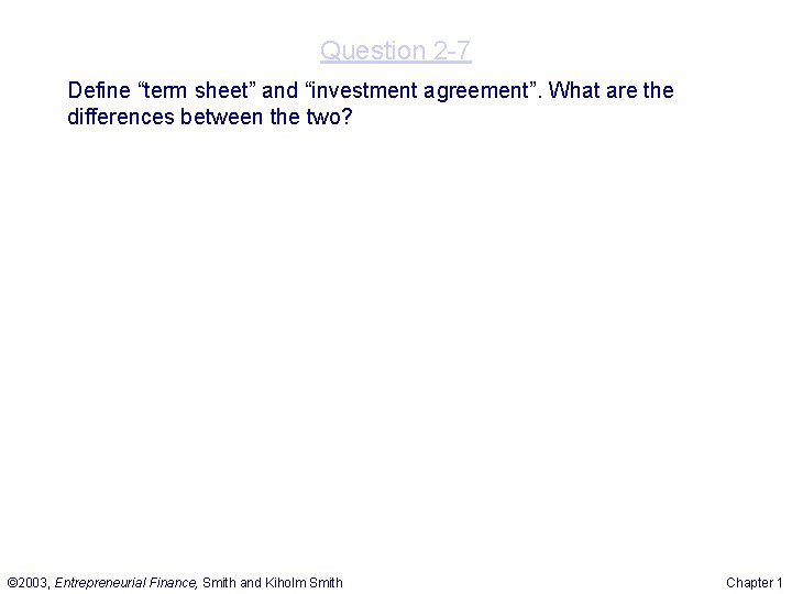 Question 2 -7 Define “term sheet” and “investment agreement”. What are the differences between Question 2 -7 Define “term sheet” and “investment agreement”. What are the differences between