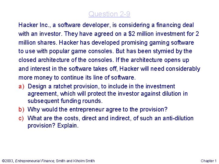Question 2 -9 Hacker Inc. , a software developer, is considering a financing deal Question 2 -9 Hacker Inc. , a software developer, is considering a financing deal