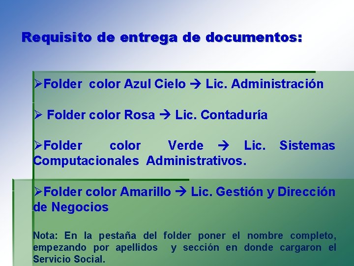 Requisito de entrega de documentos: ØFolder color Azul Cielo Lic. Administración Ø Folder color