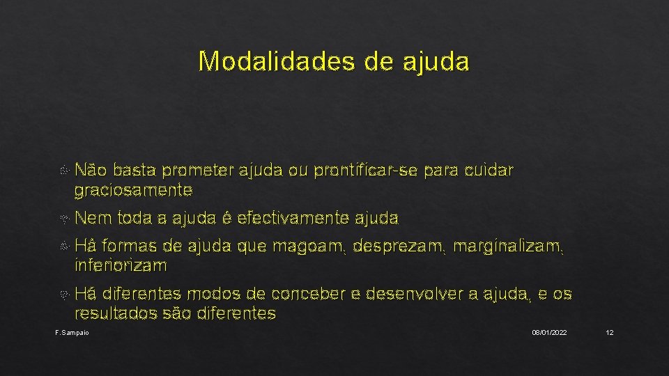 Modalidades de ajuda Não basta prometer ajuda ou prontificar-se para cuidar graciosamente Nem toda