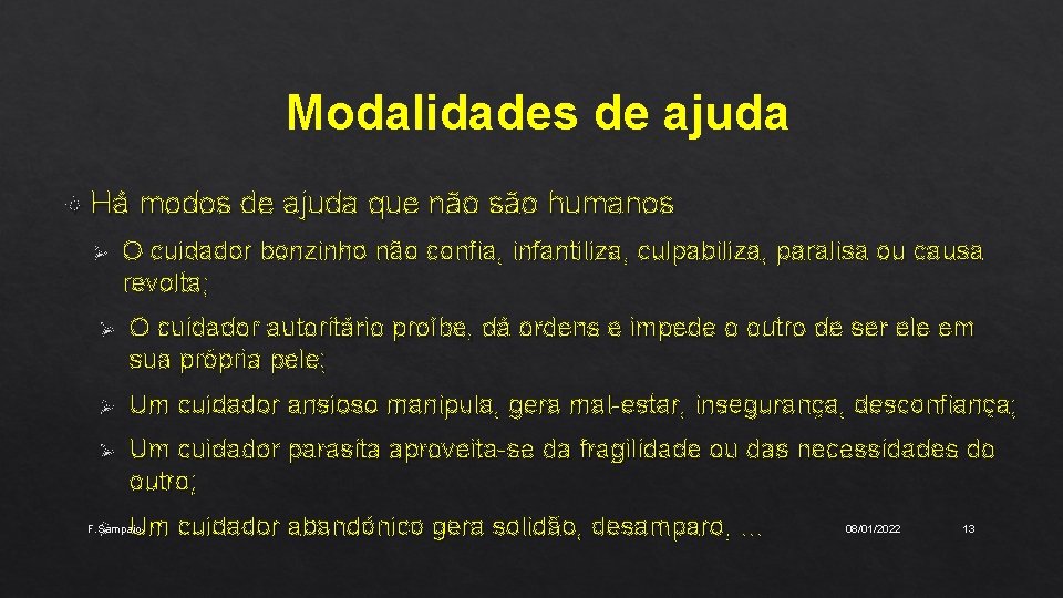 Modalidades de ajuda Há Ø modos de ajuda que não são humanos O cuidador