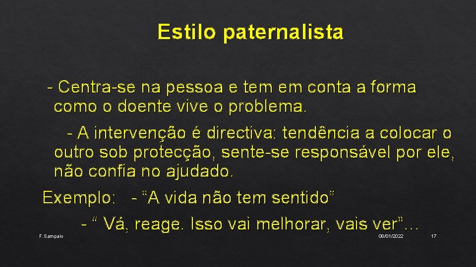 Estilo paternalista - Centra-se na pessoa e tem em conta a forma como o