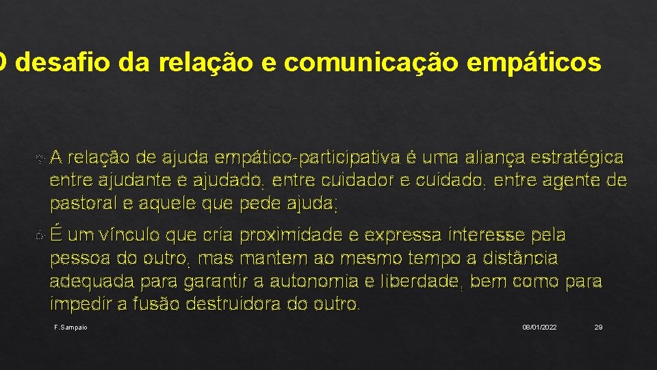 O desafio da relação e comunicação empáticos A relação de ajuda empático-participativa é uma