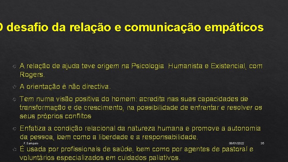 O desafio da relação e comunicação empáticos A relação de ajuda teve origem na