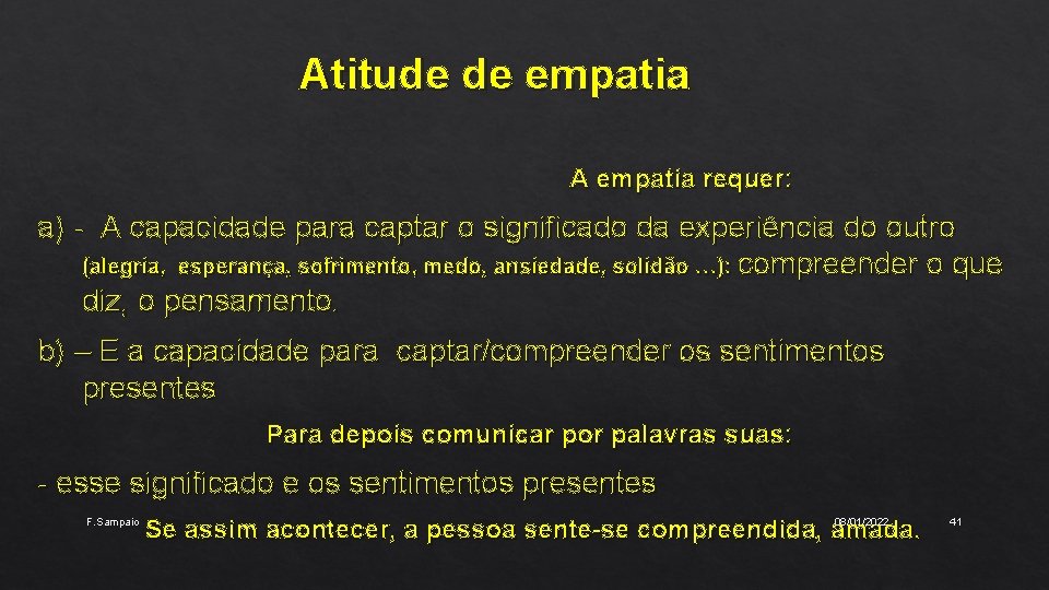 Atitude de empatia A empatia requer: a) - A capacidade para captar o significado