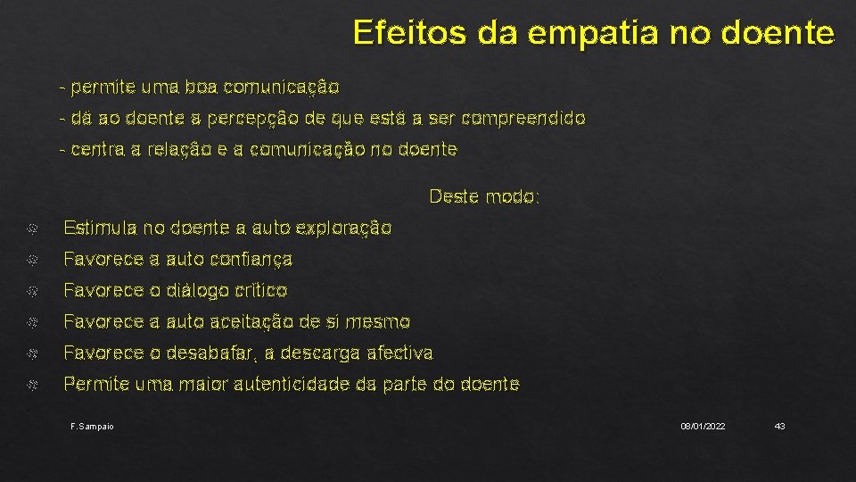 Efeitos da empatia no doente - permite uma boa comunicação - dá ao doente