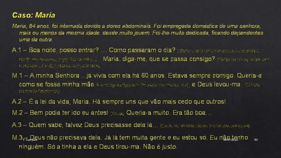 Caso: Maria, 84 anos, foi internada devido a dores abdominais. Foi empregada doméstica de