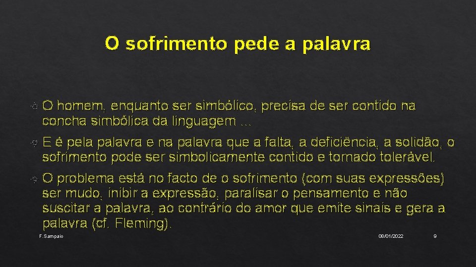 O sofrimento pede a palavra O homem, enquanto ser simbólico, precisa de ser contido