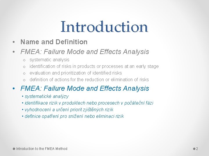 Introduction • Name and Definition • FMEA: Failure Mode and Effects Analysis o o