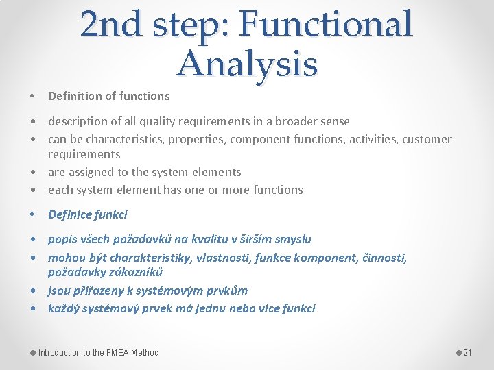 2 nd step: Functional Analysis • Definition of functions • description of all quality