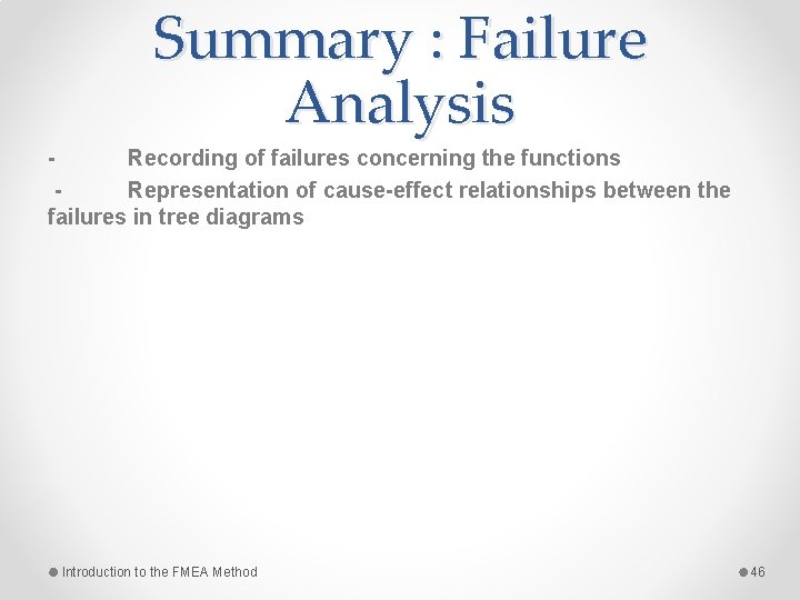 Summary : Failure Analysis Recording of failures concerning the functions Representation of cause-effect relationships