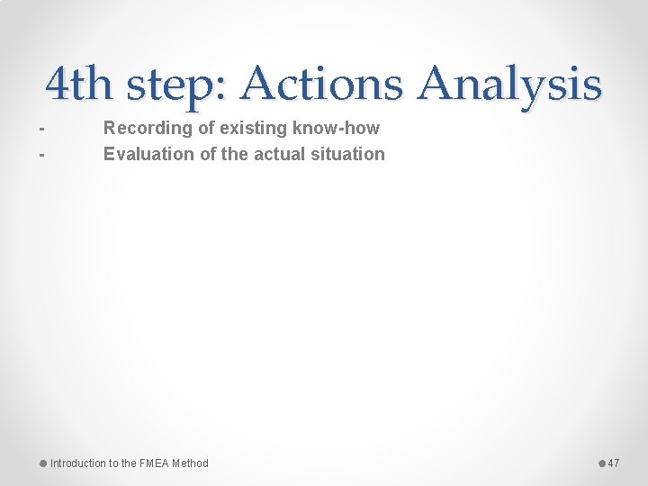 4 th step: Actions Analysis - Recording of existing know-how Evaluation of the actual