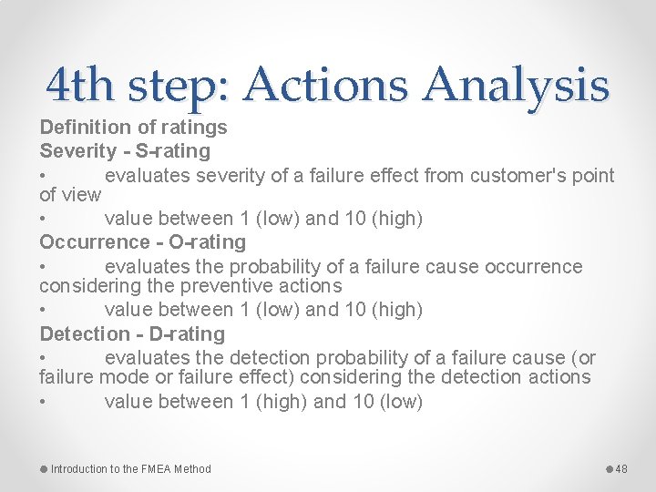 4 th step: Actions Analysis Definition of ratings Severity - S-rating • evaluates severity