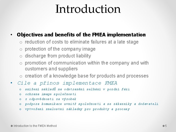 Introduction • Objectives and benefits of the FMEA implementation o reduction of costs to