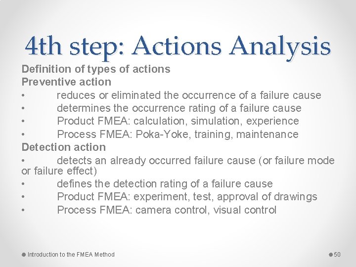 4 th step: Actions Analysis Definition of types of actions Preventive action • reduces
