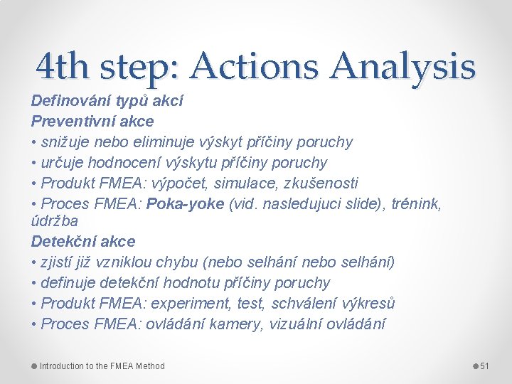 4 th step: Actions Analysis Definování typů akcí Preventivní akce • snižuje nebo eliminuje